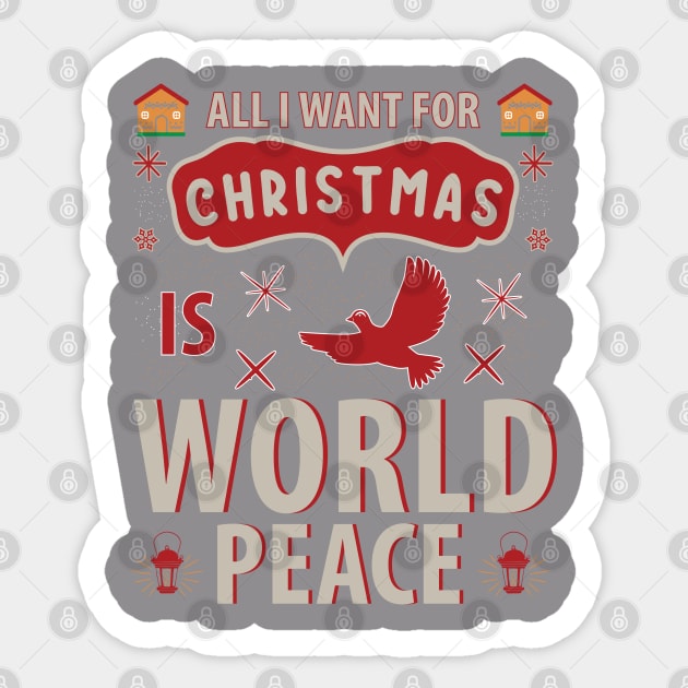 All I want for Christmas is World Peace T-shirt Sticker by Kingdom Arts and Designs